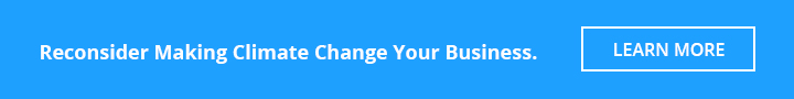 Reconsider Making Climate Change Your Business. Learn More